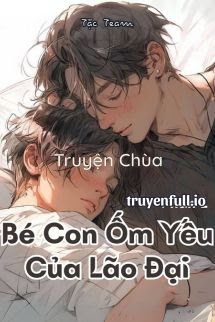 Bé Con Ốm Yếu Của Lão Đại