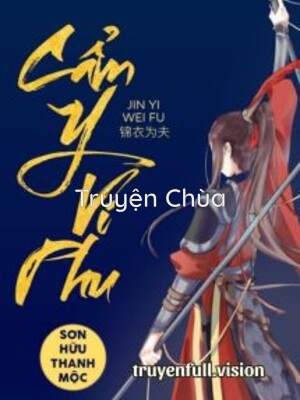 Cẩm Y Vi Phu – Sơn Hữu Thanh Mộc