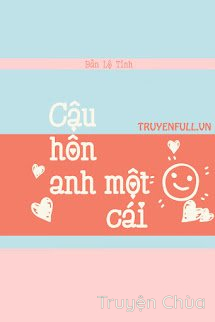 Cậu Hôn Anh Một Cái