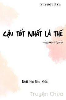 Cậu Tốt Nhất Là Thế
