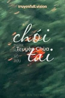 Chói Tai – Thâm Hạng Vô Tửu