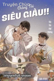 Chồng Tôi Siêu Giàu!! – Tấc Tấc Đại Vương