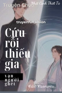 Cứu Rỗi Thiếu Gia Vạn Người Ghét