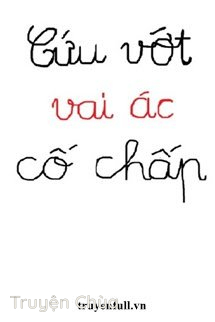 Cứu Vớt Vai Ác Cố Chấp