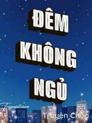 Đêm Không Ngủ – Vi Nhị Trúc