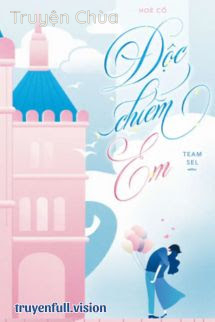 Độc Chiếm Em – Hoè Cố