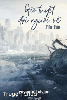 Gió Tuyết Đợi Người Về – Tiểu Tiêu