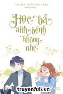 Học Bá, Anh Bệnh Không Nhẹ