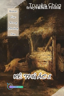 Mảnh Vụn Trong Chuồng Heo – Kẻ Thủ Ác 1