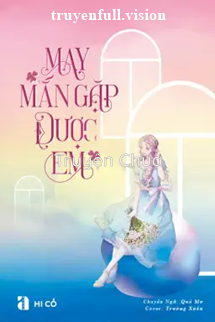 May Mắn Gặp Được Em – Hi Cố