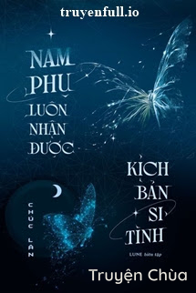 Nam Phụ Luôn Nhận Được Kịch Bản Si Tình