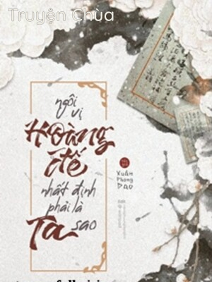 Ngôi Vị Hoàng Đế Nhất Định Phải Là Của Ta Sao?