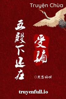 Ngũ Điện Hạ Vẫn Đang Bị Lừa – Mạch Hương Kê Ni