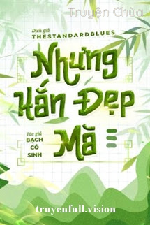 Nhưng Hắn Đẹp Mà – Bạch Cô Sinh