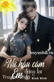 Nữ Hầu Câm Em Đứng Lại Đó!