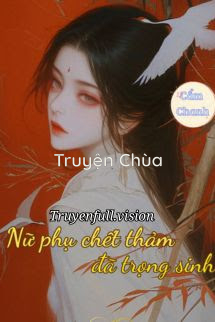 Nữ Phụ Chết Thảm Đã Trọng Sinh