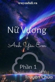 Nữ Vương, Anh Yêu Em (Phần 1)