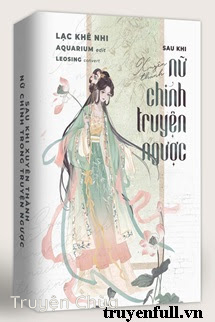 Sau Khi Xuyên Thành Nữ Chính Trong Truyện Ngược