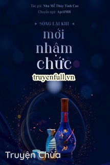Sống Lại Khi Mới Vừa Nhập Chức