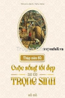 Thập Niên 60: Cuộc Sống Tốt Đẹp Sau Khi Trọng Sinh