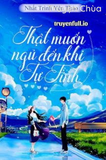 Thật Muốn Ngủ Đến Khi Tự Tỉnh