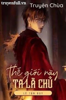 Thế Giới Này – Ta Là Chủ