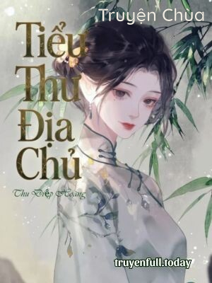 Tiểu Thư Địa Chủ – Thu Diệp Hoàng