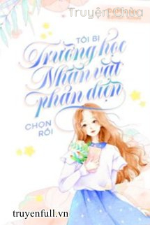 Tôi Bị Trường Học Nhân Vật Phản Diện Chọn Rồi