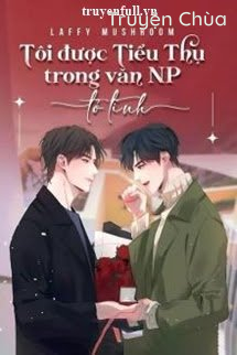 Tôi Được Tiểu Thụ Trong Văn NP Tỏ Tình