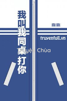 Tui Bảo Bạn Cùng Bàn Đánh Cậu!