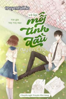 Vẽ Lại Mối Tình Đầu – Tây Tây Đặc